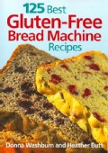 125 Best Gluten-Free Bread Machine Recipes (Paperback)