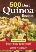 500 Best Quinoa Recipes: 100% Gluten-Free Super-Easy Superfood (Paperback)
