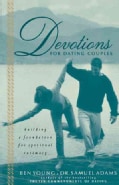 Devotions for Dating Couples: Building a Foundation for Spiritual Intimacy (Paperback)