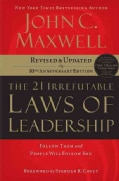 The 21 Irrefutable Laws of Leadership: Follow Them and People Will Follow You (Hardcover)