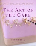 The Art of the Cake: The Ultimate Step-By-Step Guide to Baking and Decorating Perfection (Hardcover)