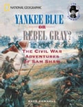 Yankee Blue or Rebel Gray?: The Civil War Adventures of Sam Shaw (Paperback)