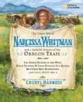 The Tragic Tale of Narcissa Whitman And a Faithful History of the Oregon Trail (Hardcover)