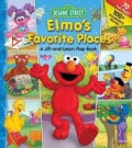 Elmo's Favorite Places: A Lift and Learn Flap Book (Board book)