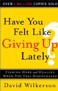 Have You Felt Like Giving Up Lately?: Finding Hope and Healing When You Feel Discouraged (Paperback)
