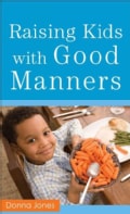 Raising Kids with Good Manners (Paperback)
