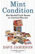 Mint Condition: How Baseball Cards Became an American Obsession (Hardcover)