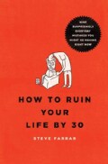 How to Ruin Your Life by 30: Nine Surprisingly Everyday Mistakes You Might Be Making Right Now (Paperback)