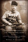 Theodore Roosevelt in the Badlands: A Young Politician's Quest for Recovery in the American West (Paperback)