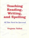 Teaching Reading, Writing, and Spelling: All You Need to Succeed (Paperback)