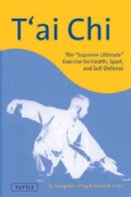 T'ai Chi: The "Supreme Ultimate" Exercise For Health, Sport And Self-defense (Paperback)
