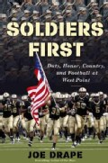 Soldiers First: Duty, Honor, Country, and Football at West Point (Hardcover)