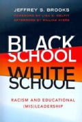 Black School White School: Racism and Educational (Mis)Leadership (Paperback)