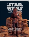 The Star Wars Cook Book: Wookiee Cookies and Other Galactic Recipes (Spiral bound)