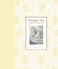 Waiting for Baby: A Pregnancy Memory Album (Spiral bound)