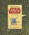 The Wildlife of Star Wars: A Field Guide (Paperback)