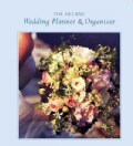 Deluxe Wedding Planner & Organizer: Everything You Need to Create the Wedding of Your Dreams (Hardcover)