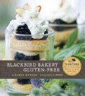 Blackbird Bakery Gluten-Free: 75 Recipes for Irresistible Desserts and Pastries (Hardcover)