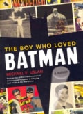 The Boy Who Loved Batman: A Memoir (Hardcover)