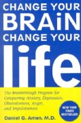 Change Your Brain, Change Your Life: The Breakthrough Program for Conquering Anxiety, Depression, Obsessiveness, ... (Paperback)