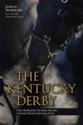 The Kentucky Derby: How the Run for the Roses Became America's Premier Sporting Event (Hardcover)