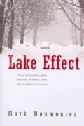 Lake Effect: Tales of Large Lakes, Arctic Winds, and Recurrent Snows (Hardcover)