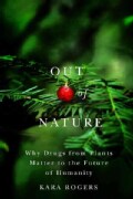 Out of Nature: Why Drugs from Plants Matter to the Future of Humanity (Paperback)