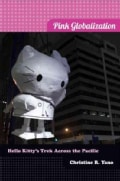Pink Globalization: Hello Kitty's Trek Across the Pacific (Paperback)