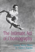 The Intimate Act of Choreography (Paperback)