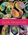 Polymer Clay Color Inspirations: Techniques and Jewelry Projects for Creating Successful Palettes (Paperback)