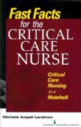 Fast Facts for the Critical Care Nurse: Critical Care Nursing in a Nutshell (Paperback)