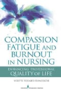 Compassion Fatigue and Burnout in Nursing: Enhancing Professional Quality of Life (Paperback)