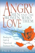 Angry Men And The Women Who Love Them: Breaking The Cycle Of Physical And Emotional Abuse (Paperback)