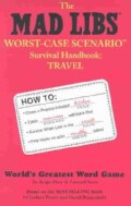 The Mad Libs Worst-Case Scenario Survival Handbook: Travel (Paperback)