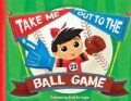 Take Me Out to the Ball Game (Board book)