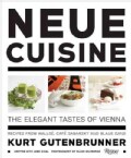 Neue Cuisine: The Elegant Tastes of Vienna : Recipes from Wallse, Cafe Sabarsky and Blaue Gans (Hardcover)