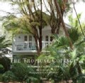 The Tropical Cottage: At Home in Coconut Grove (Hardcover)