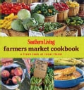 Southern Living Farmers Market Cookbook: A Fresh Look at Local Flavor (Hardcover)