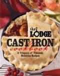 The Lodge Cast Iron Cookbook: A Treasury of Timeless, Delicious Recipes (Paperback)