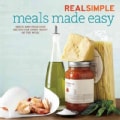Real Simple Meals Made Easy: Quick and Delicious Recipes for Every Night of the Week (Paperback)