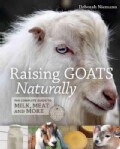 Raising Goats Naturally: The Complete Guide to Milk, Meat and More (Paperback)