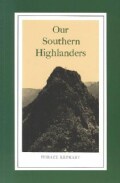 Our Southern Highlanders: A Narrative of Adventure in the Southern Appalachians and a Study of Life Among the Mou... (Paperback)