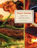 Trout Caviar: Recipes from a Northern Forager (Hardcover)