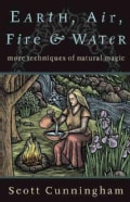 Earth, Air, Fire, and Water: More Techniques of Natural Magic (Paperback)