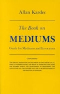 Book on Mediums; Or, Guide for Mediums and Invocators (Paperback)