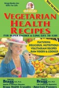 Bragg Vegetarian Health Recipes: For Super Energy & Long Life to 120! (Paperback)