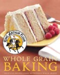 King Arthur Flour Whole Grain Baking: Delicious Recipes Using Nutritious Whole Grains (Hardcover)