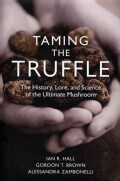 Taming the Truffle: The History, Lore, and Science of the Ultimate Mushroom (Hardcover)