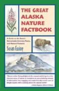 The Great Alaska Nature Factbook: A Guide to the State's Remarkable Animals, Plants, and Natural Features (Paperback)