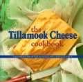 The Tillamook Cheese Cookbook: Celebrating over a Century of Excellence (Paperback)